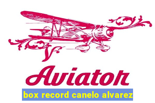 box record canelo alvarez